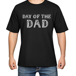 Fathers Day T Shirt Day of the Dad Fathers Day T Shirt Fathers Day Can Personalise